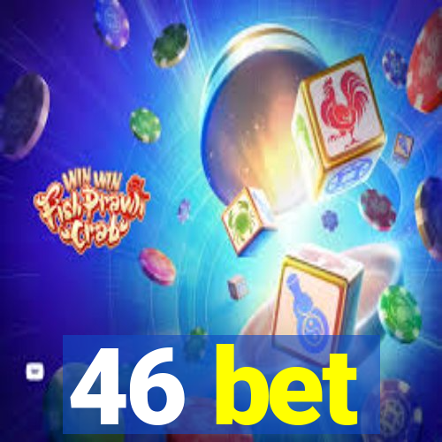 46 bet